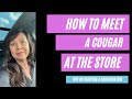 How To Meet A Cougar At The Store - Tips On Starting A Conversation