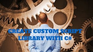How to Create a Custom Script Library with C#