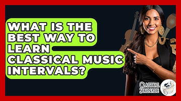 What Is The Best Way To Learn Classical Music Intervals? - Classical Serenade