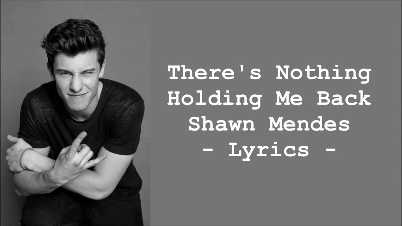 Shawn mendes hold. Shawn mendes there&#039;s nothing holding&#039; me back. shawn mendes there&#039;s nothing holding me текст. there&#039;s nothing holding me back обложка. shawn mendes there&#039;s nothing holding&#039; me back текст.