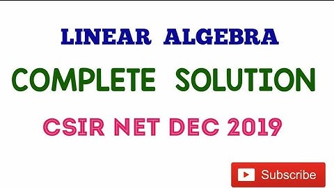 CSIR NET Dec 2019 ||Linear algebra ||Full Solution