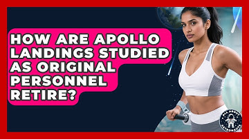 How Are Apollo Landings Studied As Original Personnel Retire? - All About Astronauts