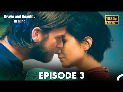Brave and Beautiful in Hindi - Episode 3 Hindi Dubbed (FULL HD)
