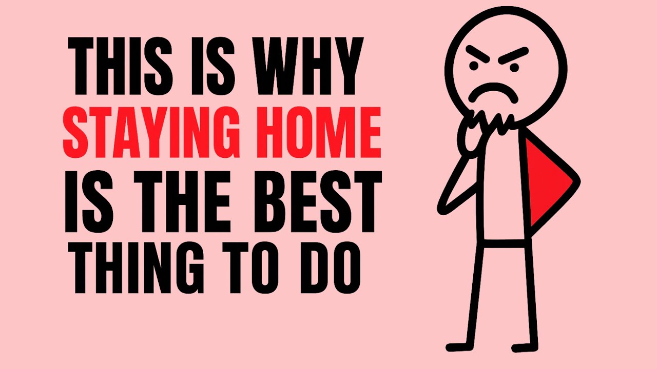 Why Staying Home Is the BEST Thing You Can Do