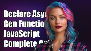 How to Declare an Async Generator Function in JavaScript: A Complete Guide