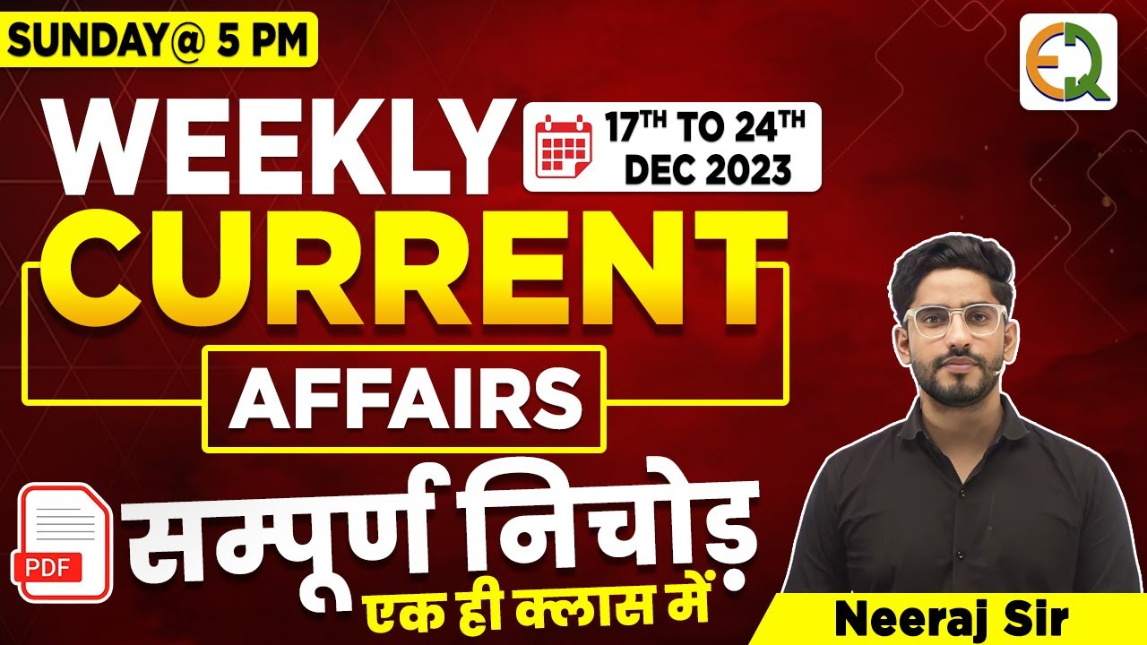 December 2023 Weekly Current Affairs | 17 Dec To 23 Dec 2023 l Neeraj ...