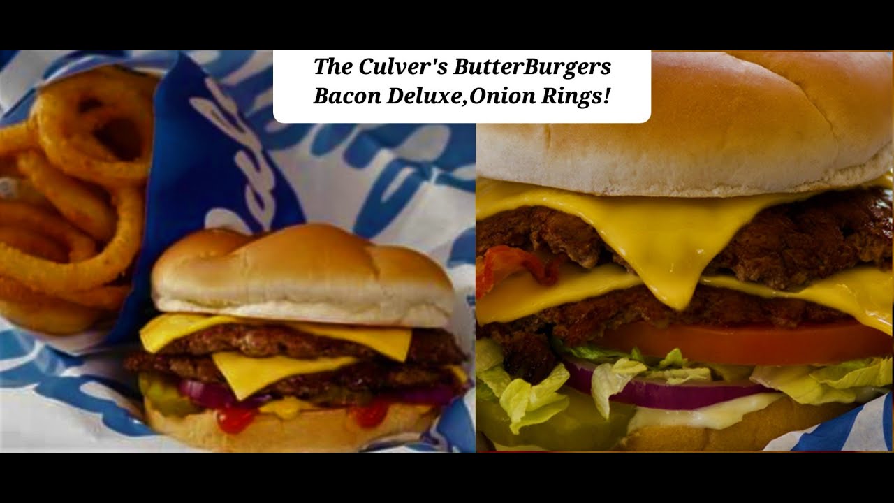 Difference Between Culver's Deluxe And Butterburger Culver's Butter Burgers Bacon Deluxe, Chili Cheddar Fries, Onion Rings