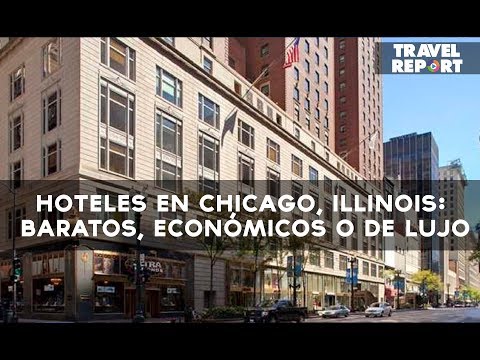 Video: Los mejores hoteles de Chicago