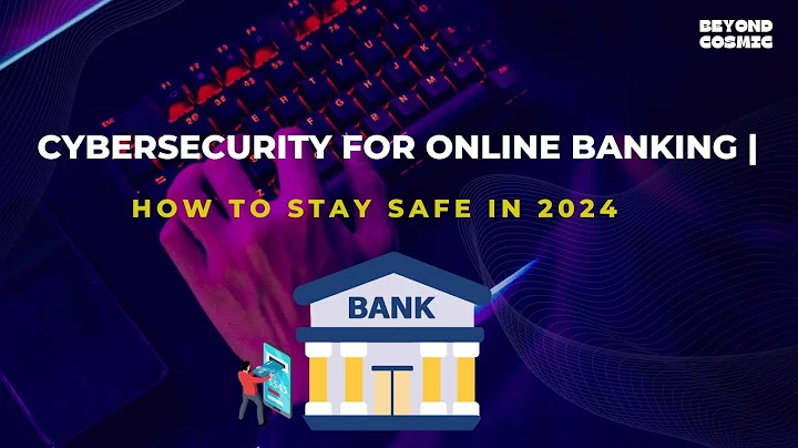 Cybersecurity for Online Banking | How to Stay Safe in 2024