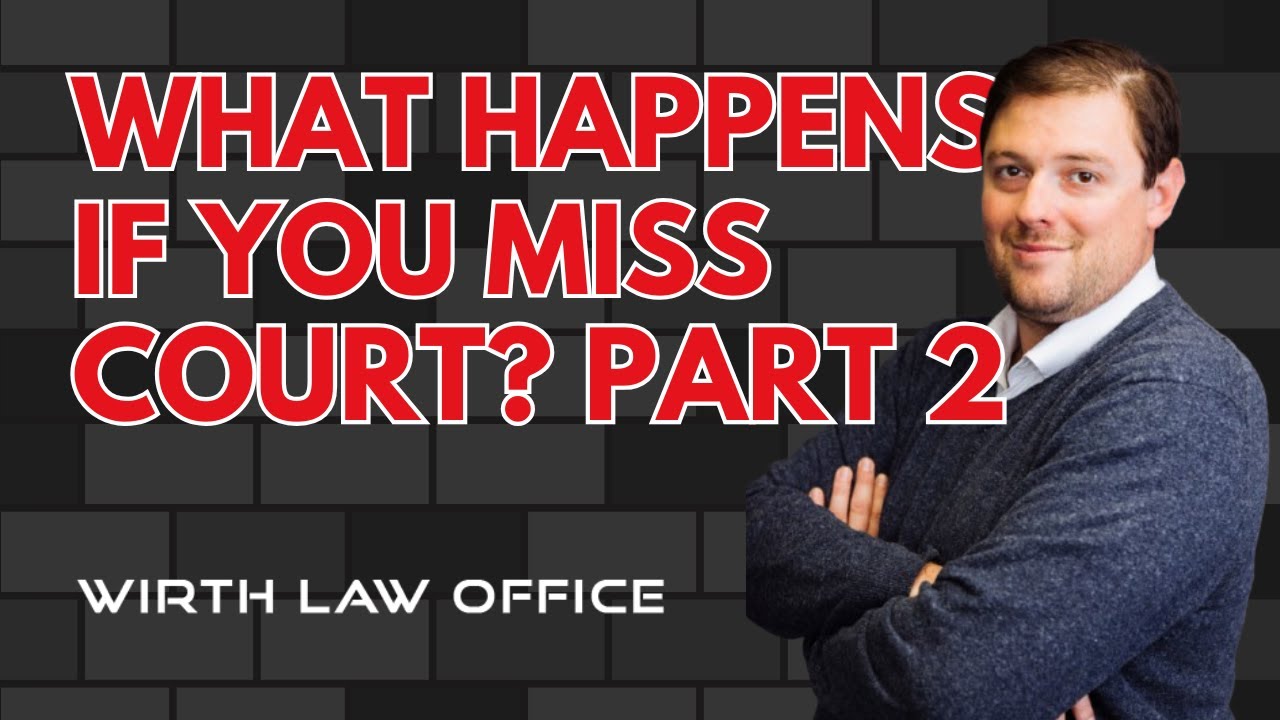 What Happens If You Miss Court? Part 2