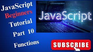 JavaScript beginners tutorial Part 10 - Functions