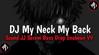 DJ Sound JJ My Neck My Back X I Like This V9 | Cocok Buat Bantai Elit Cees Viral Tiktok 2024