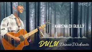 DULU🔥...Danar Widianto||Video Lyric|| Story'WA keren