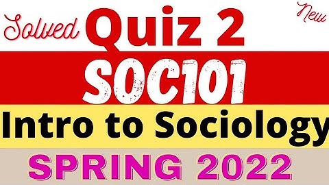 SOC 101 Quiz 2 2022 | Soc101 quiz 2 Solution 2022