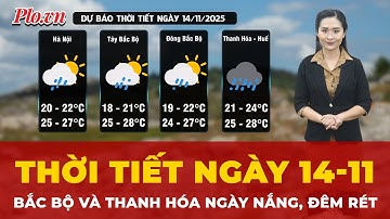 Thời tiết ngày 14-11: Bắc Bộ và Thanh Hóa ngày nắng, đêm rét | Tin tức