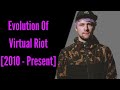 Evolution Of Virtual Riot