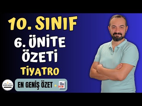 10. SINIF TÜRK DİLİ VE EDEBİYATI 6. ÜNİTE ÖZETİ / TİYATRO