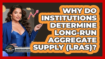 Why Do Institutions Determine Long-Run Aggregate Supply (LRAS)? - Macroecon Experts