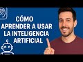 Cómo Aprender Inteligencia Artificial desde Cero en 2025 | Guía Paso a Paso para Usar IA