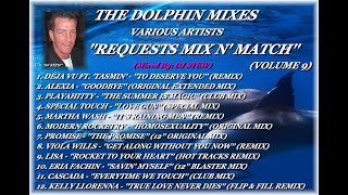 THE DOLPHIN MIXES - VARIOUS ARTISTS - ''REQUESTS MIX N' MATCH'' (VOLUME 9)