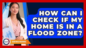 How Can I Check If My Home Is In A Flood Zone? - Asian Wise Insurance