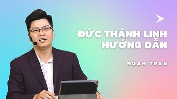 Đức Thánh Linh Hướng dẫn | Mục sư Noah Tran