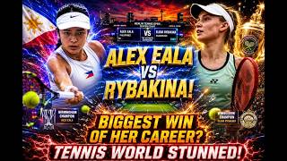 ALEX EALA vs RYBAKINA! Tennis World STUNNED as Filipino Star Hunts the Biggest Win of Her Career! ⭐