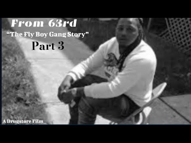 From 63rd “The Fly Boy Gang Story” (Documentary) Part 3