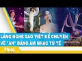 Lắng nghe sao Việt kể chuyện về &quot;an&quot; bằng âm nhạc tử tế | FBNC