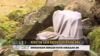 Keraton Gaib Raden Surya Kencana | SECRET STORY (03/05/23)