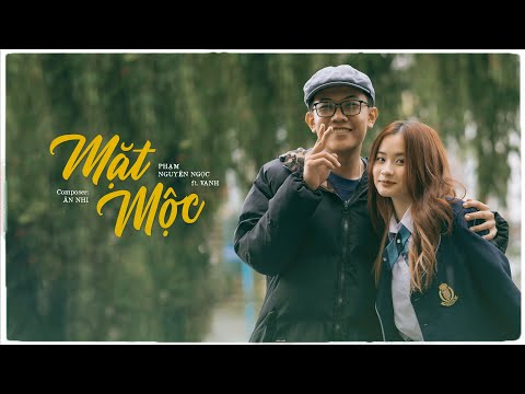 MẶT MỘC | Phạm Nguyên Ngọc x VAnh x Ân Nhi (Original)