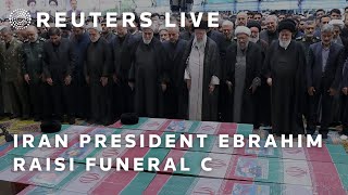LIVE: Iranian President Ebrahim Raisi laid to rest