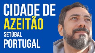 Conheça a cidade de Azeitão, Setúbal - Portugal