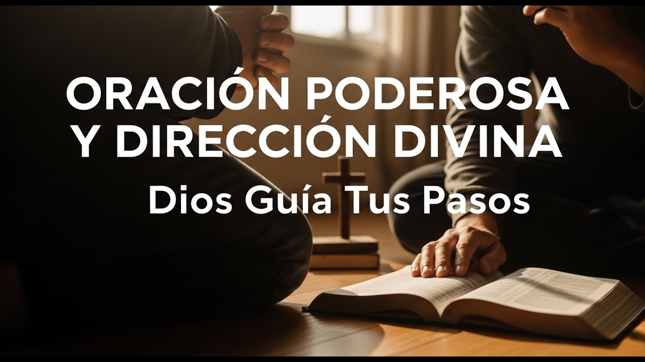 🙏 Oración Poderosa Por Dirección Divina ✨ Dios Guía Tus Pasos Y Decisiones