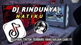 DJ RINDUNYA HATIKU VIRAL TIKTOK FULL SONG TERBARU 2025 FULL BASS MENGKANE 