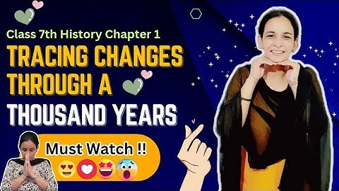 Tracing changes through a thousand years class 7|Class 7 history chapter 1😱Easiest Explanation Ever😱