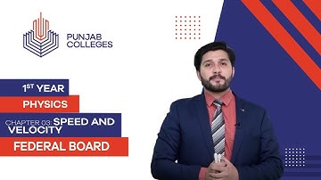 PGC Lectures-Inter Part 1-Fedreal Board-Physics-Chapter 3-Speed And Velocity