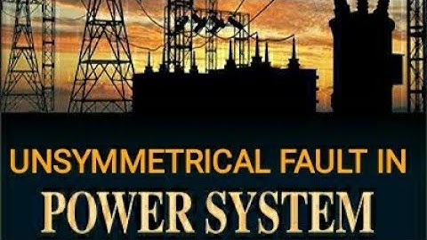 UNSYMMETRICAL FAULT | FAULT ANALYSIS | POWER SYSTEM |