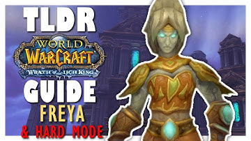 TLDR FREYA Normal + HARD MODE Guide - Wrath Classic ULDUAR Guide