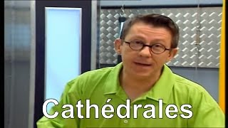 Comment les cathédrales sont-elles classées ? - C'est pas sorcier