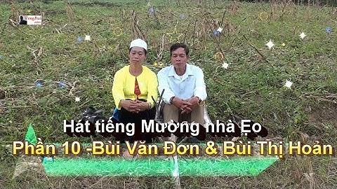 P10 - Hát tiếng Mường nhà Ẹo:   Bùi  Văn Đơn & Bùi Thị Hoản