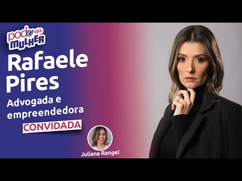 RAFAELE PIRES – ADVOGADA E EMPREENDEDORA | | PODE MULHER – #32