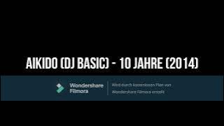 Download lagu Aikido (Dj BaSiC) - 10 Jahre (2014)