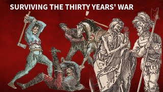 SURVIVING EUROPE‘S DEADLIEST WAR - Life and death during the Thirty Years' War
