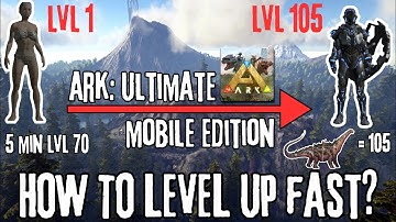 [ ARK ULTIMATE MOBILE EDITION ] - HOW TO LEVEL UP FAST - EASIEST WAY