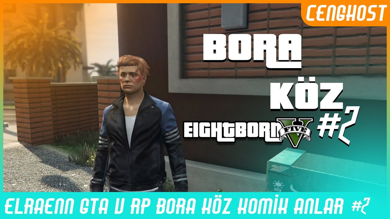 Elraenn GTA V Bora Köz RP Komik Anlar #2 | Bora Köz | Cenghost