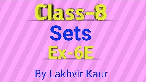 Class 8 Maths Ch-6 // Ex-6E // Sets // ICSE Board // by Lakhvir Kaur