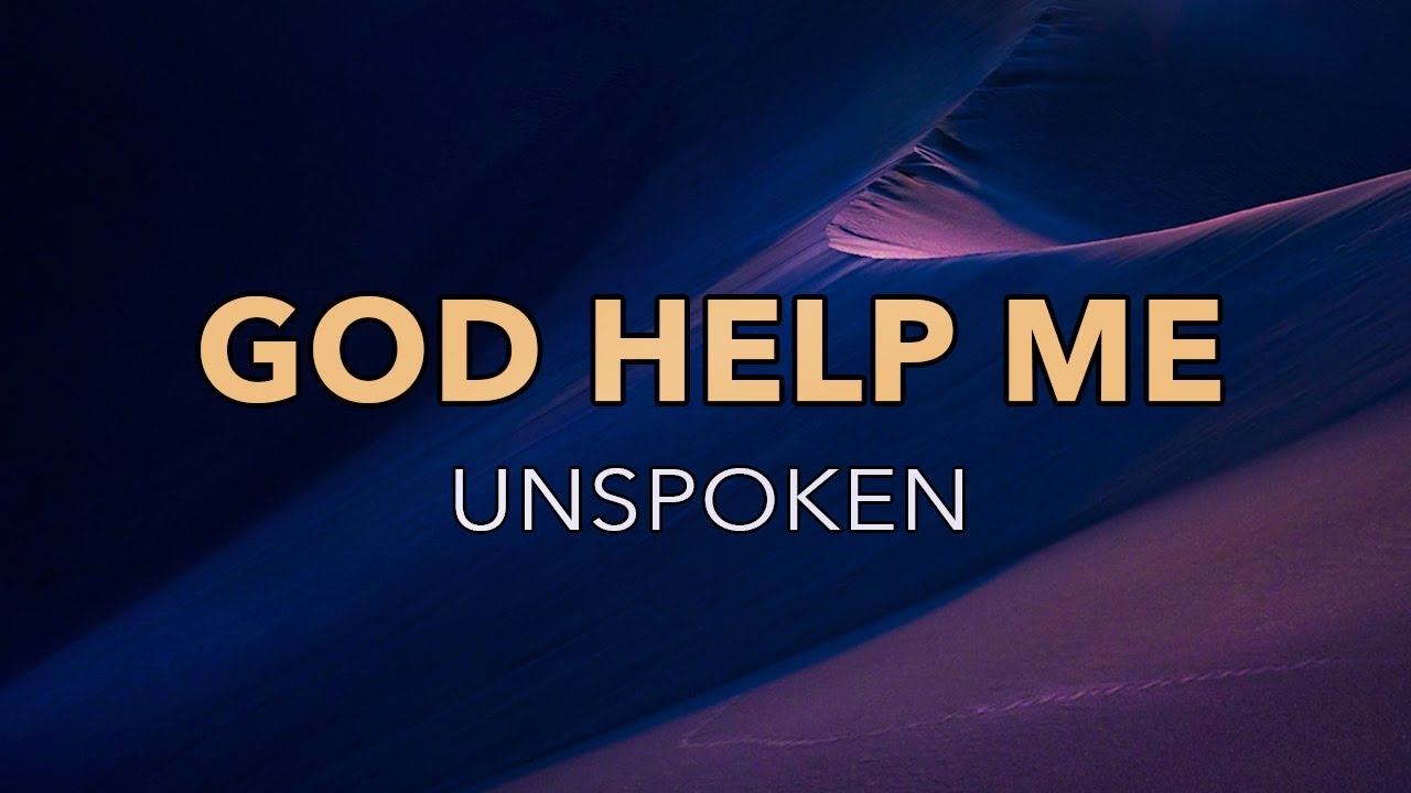 God Help Me - Unspoken - Lyric Video - YouTube