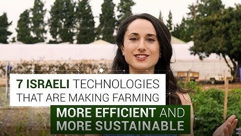 7 Israeli Agriculture Technologies