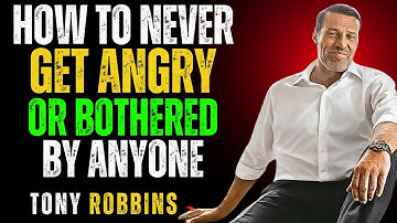 The Secret to Never Getting Angry OR Bothered By Any One | Tony Robbins MOTIVATIONAL SPEECH